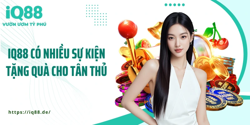 IQ88-co-nhieu-su-kien-tang-qua-cho-tan-thu