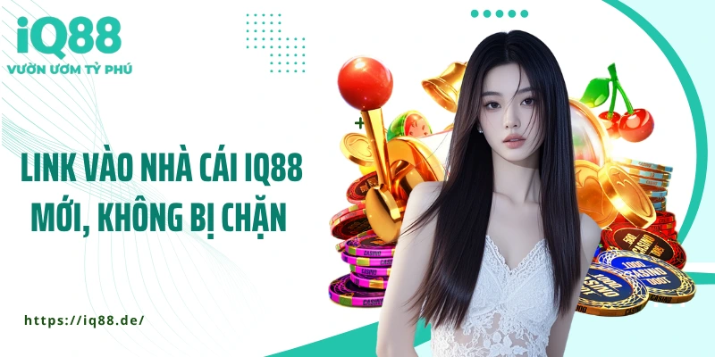 Link-vao-nha-cai-IQ88-moi-khong-bi-chan-2025