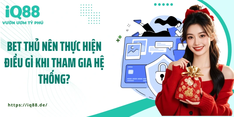 bet-thu-nen-thuc-hien-dieu-gi-khi-tham-gia-he-thong