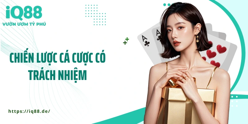 chien-luoc-ca-cuoc-co-trach-nhiem