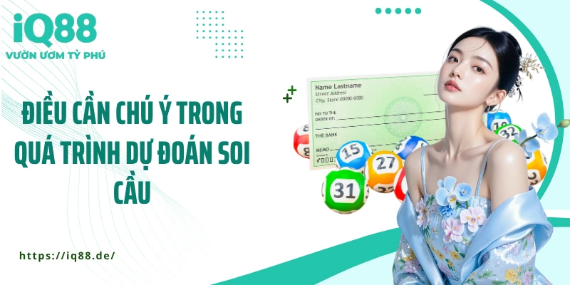 dieu-can-chu-y-trong-qua-trinh-du-doan-soi-cau