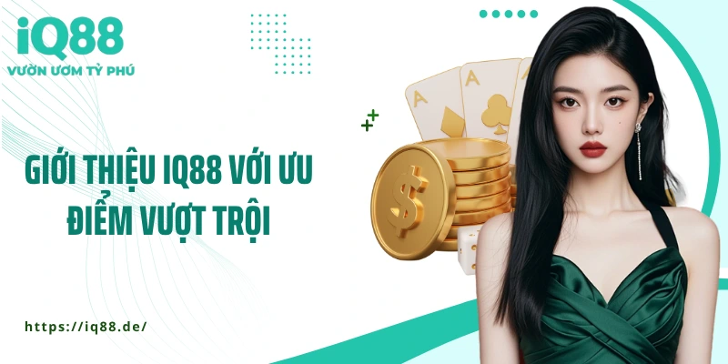 gioi-thieu-iq88-voi-uu-diem-vuot-troi