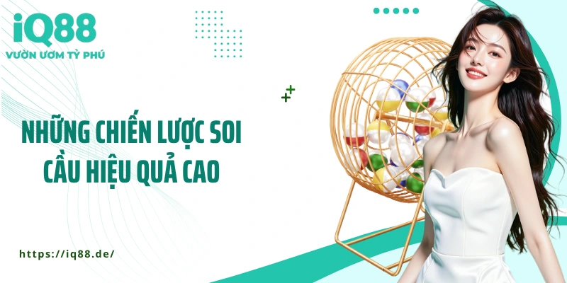nhung-chien-luoc-soi-cau-hieu-qua-cao