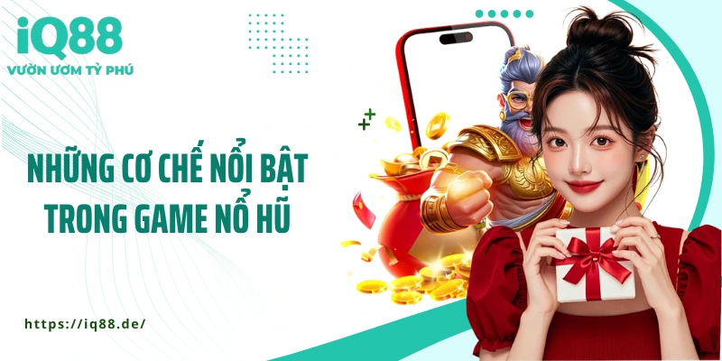 nhung-co-che-noi-bat-trong-game-no-hu