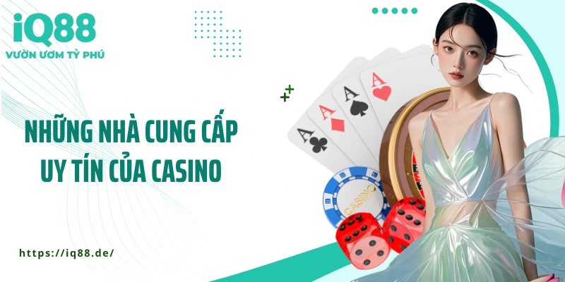 nhung-nha-cung-cap-uy-tin-cua-casino