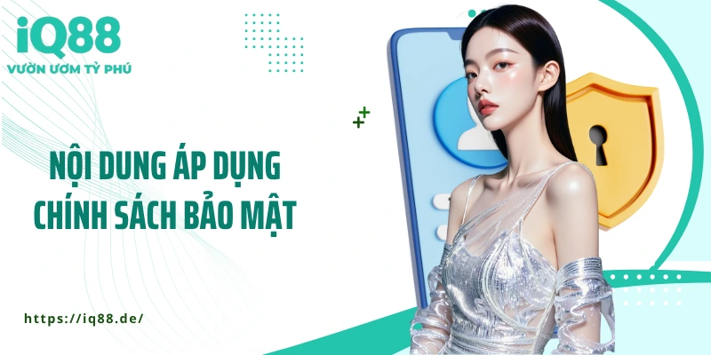 noi-dung-ap-dung-chinh-sach-bao-mat