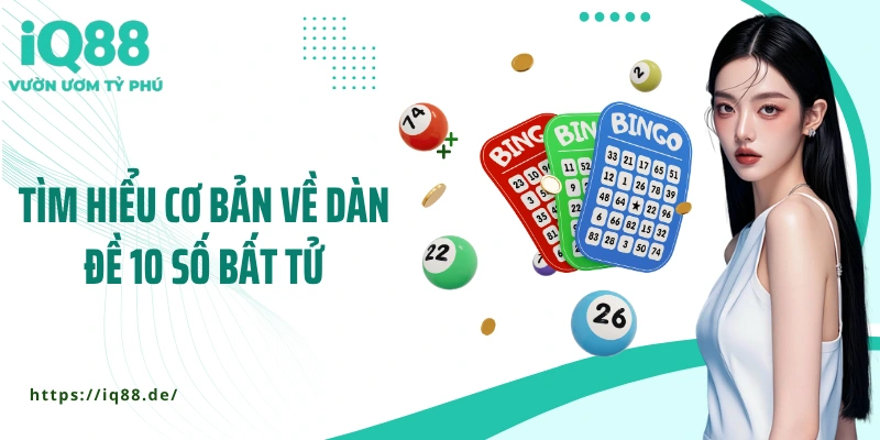 tim-hieu-co-ban-ve-dan-de-10-so-bat-tu