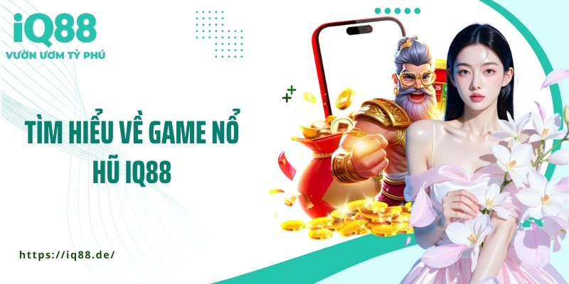 tim-hieu-ve-game-no-hu-iq88