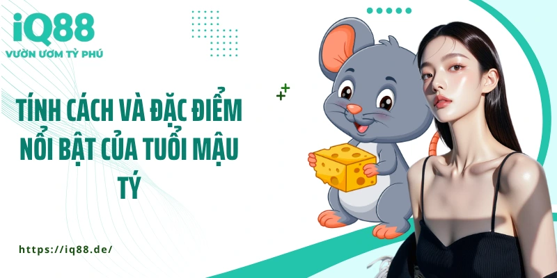 tinh-cach-va-dac-diem-noi-bat-cua-tuoi-mau-ty