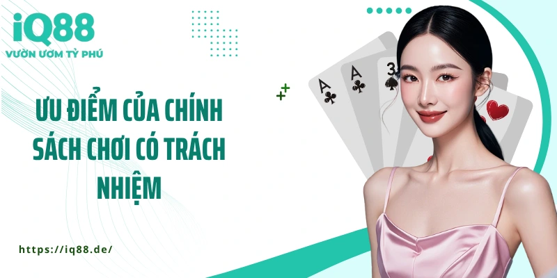 uu-diem-cua-chinh-sach-choi-co-trach-nhiem
